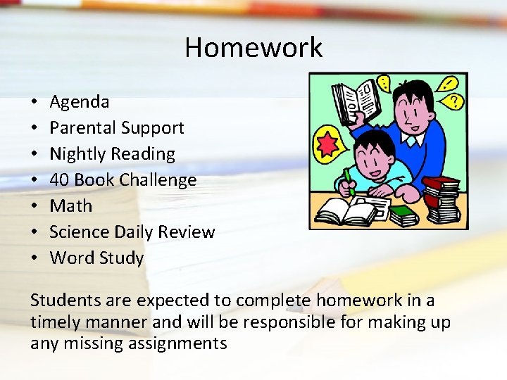 Homework • • Agenda Parental Support Nightly Reading 40 Book Challenge Math Science Daily