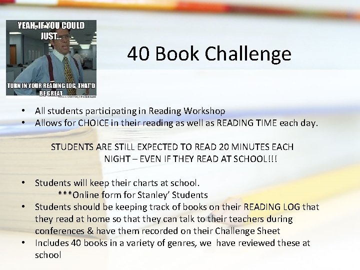 40 Book Challenge • All students participating in Reading Workshop • Allows for CHOICE