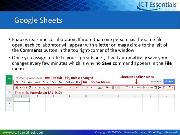 Google Sheets • Enables real-time collaboration. If more than one person has the same
