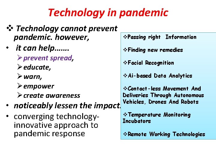 Technology in pandemic v Technology cannot prevent pandemic. however, • it can help……. Ø