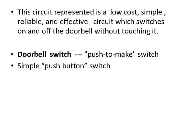  • This circuit represented is a low cost, simple , reliable, and effective