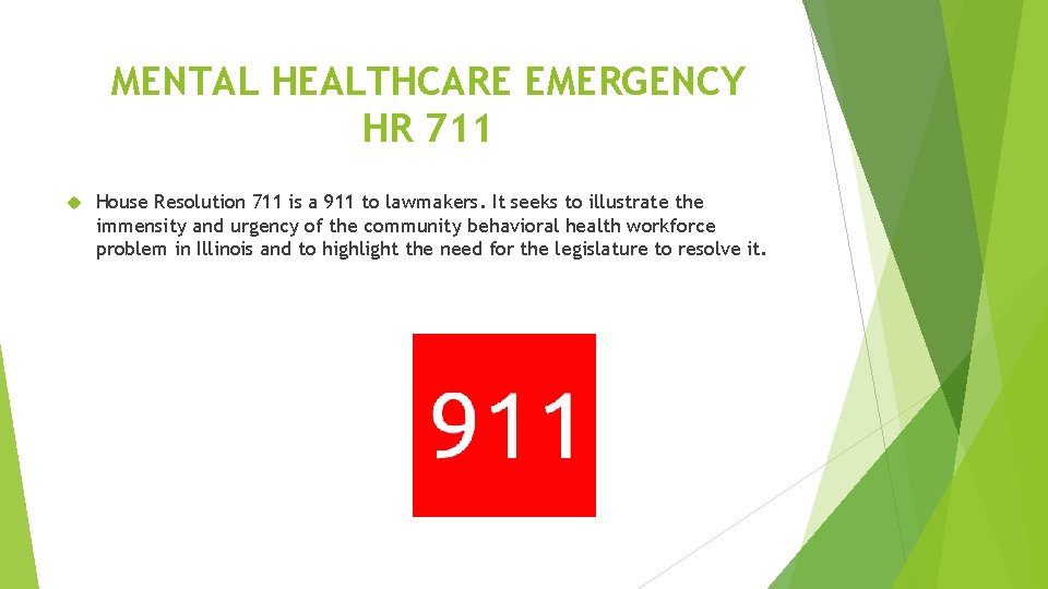 MENTAL HEALTHCARE EMERGENCY HR 711 House Resolution 711 is a 911 to lawmakers. It