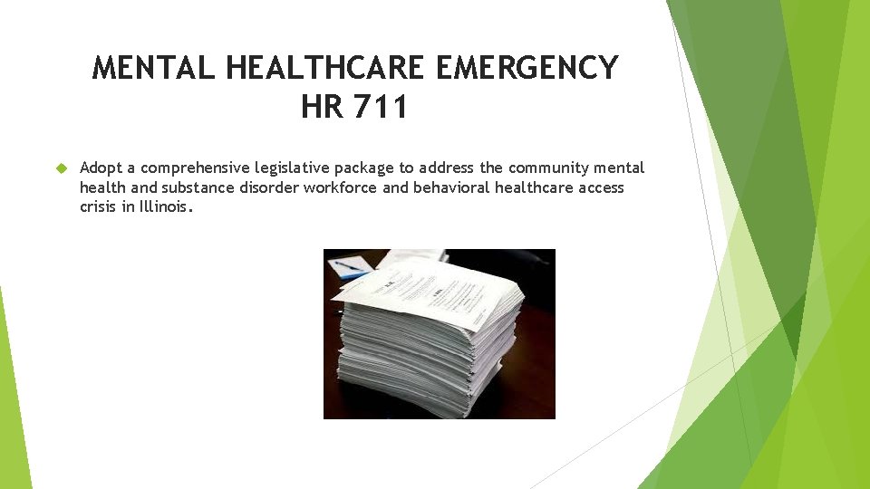 MENTAL HEALTHCARE EMERGENCY HR 711 Adopt a comprehensive legislative package to address the community