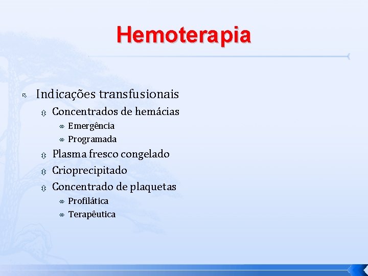 Hemoterapia Indicações transfusionais Concentrados de hemácias Emergência Programada Plasma fresco congelado Crioprecipitado Concentrado de