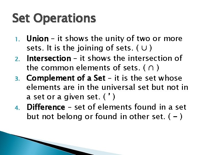 Set Operations 1. 2. 3. 4. Union – it shows the unity of two