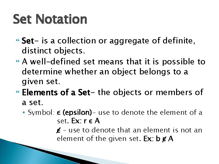 Set Notation Set- is a collection or aggregate of definite, distinct objects. A well-defined