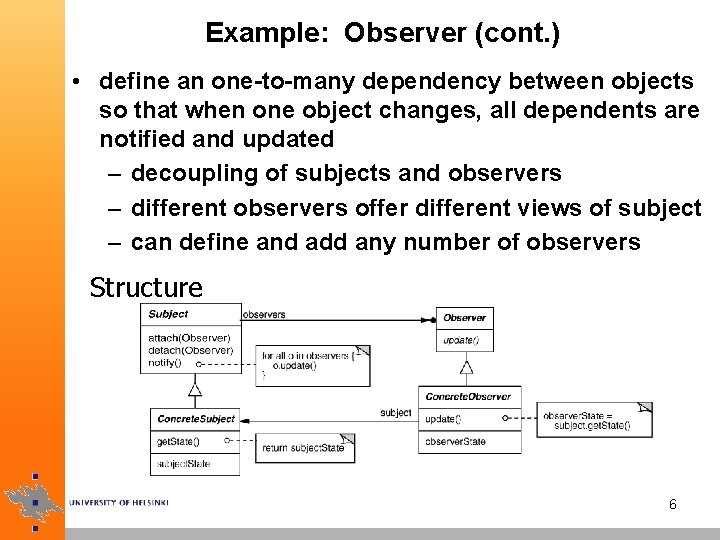Example: Observer (cont. ) • define an one-to-many dependency between objects so that when