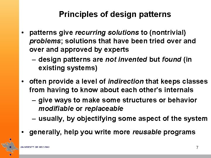 Principles of design patterns • patterns give recurring solutions to (nontrivial) problems; solutions that
