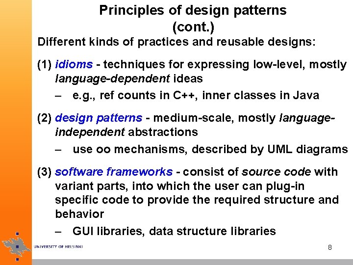 Principles of design patterns (cont. ) Different kinds of practices and reusable designs: (1)