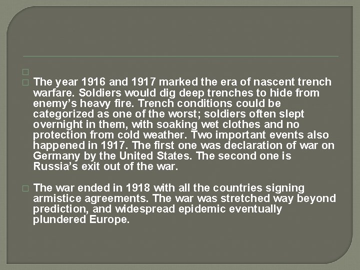 � � � The year 1916 and 1917 marked the era of nascent trench