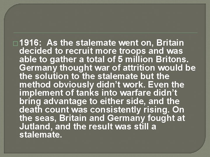 � 1916: As the stalemate went on, Britain decided to recruit more troops and