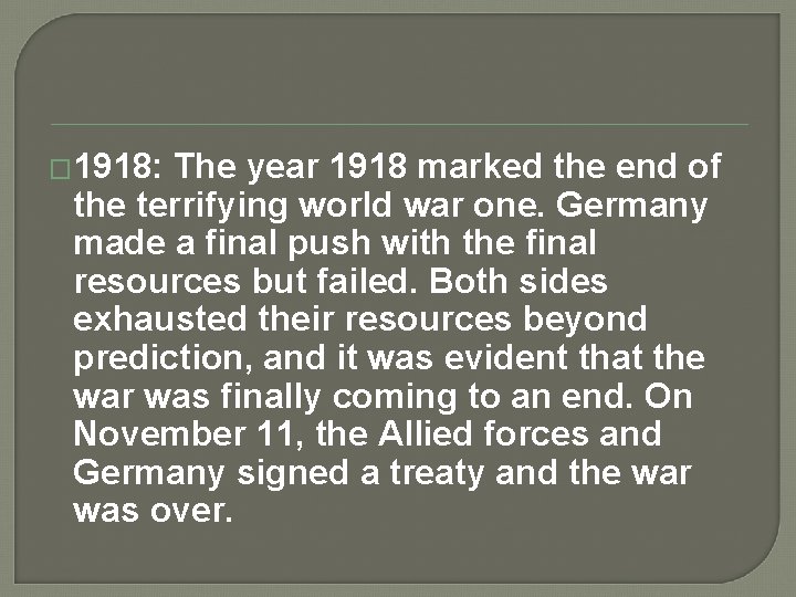 � 1918: The year 1918 marked the end of the terrifying world war one.