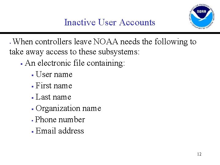 Inactive User Accounts When controllers leave NOAA needs the following to take away access