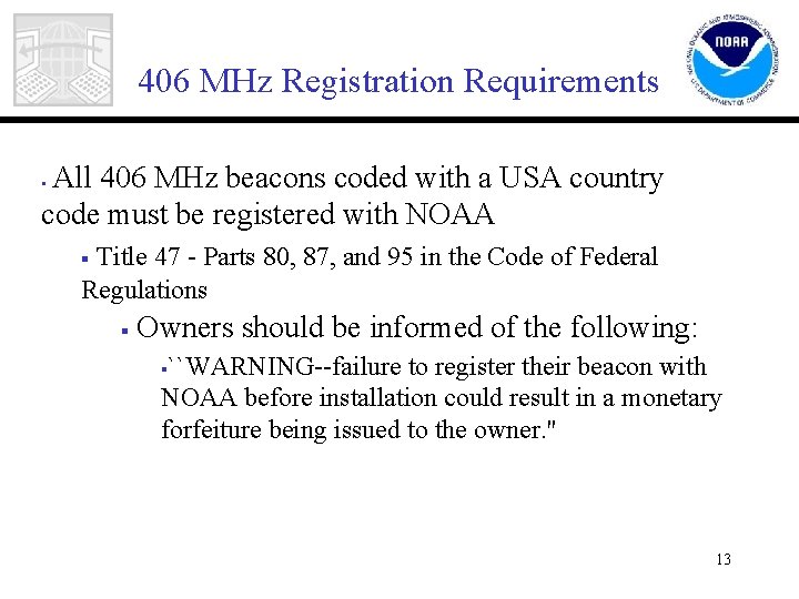 406 MHz Registration Requirements All 406 MHz beacons coded with a USA country code
