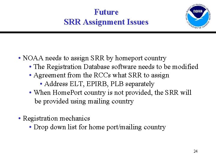 Future SRR Assignment Issues • NOAA needs to assign SRR by homeport country •