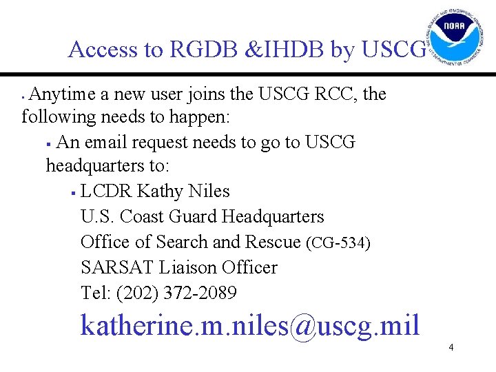 Access to RGDB &IHDB by USCG Anytime a new user joins the USCG RCC,