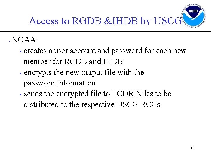 Access to RGDB &IHDB by USCG § NOAA: § creates a user account and