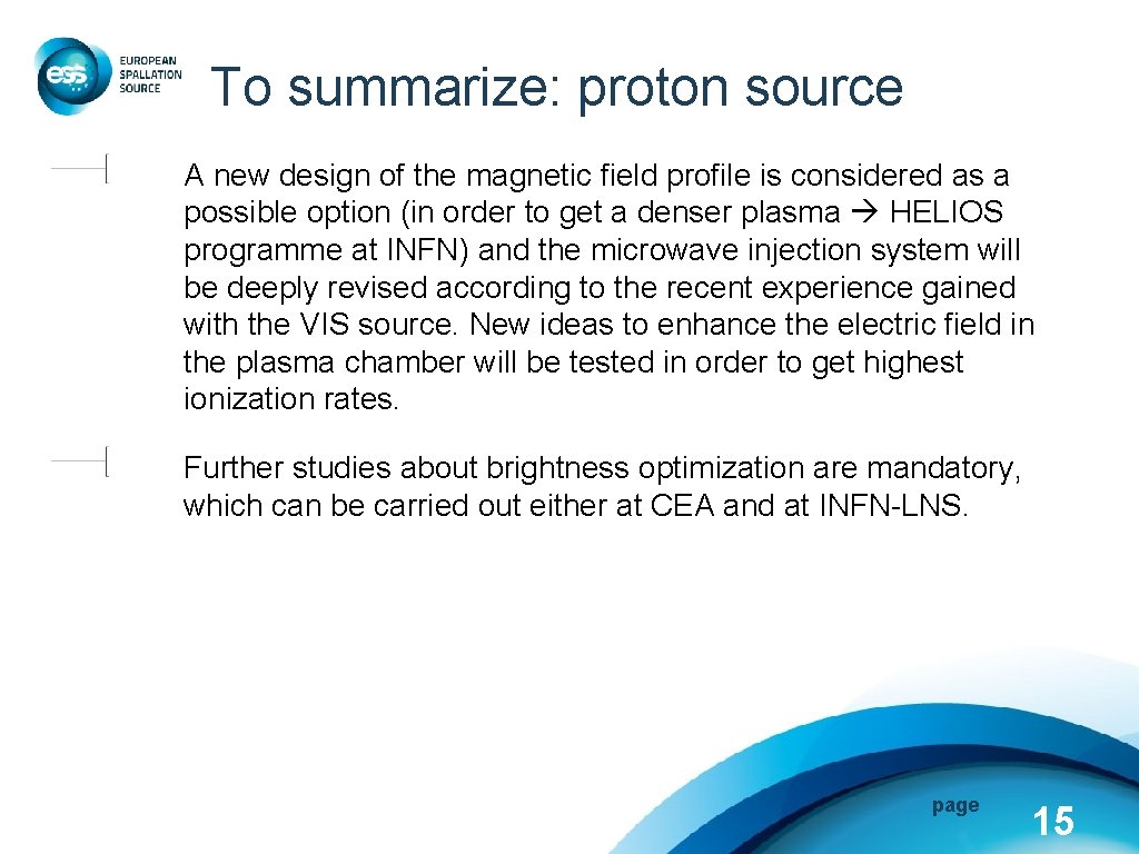 To summarize: proton source A new design of the magnetic field profile is considered