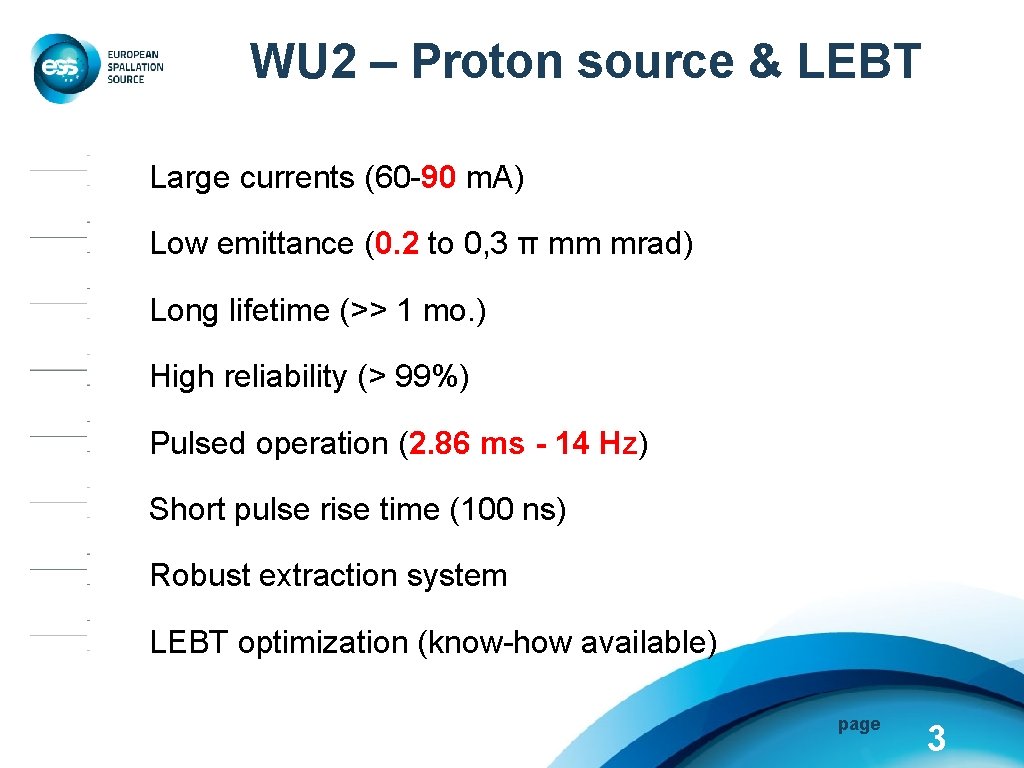 WU 2 – Proton source & LEBT Large currents (60 -90 m. A) Low
