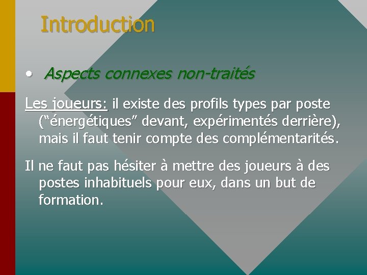 Introduction • Aspects connexes non-traités Les joueurs: il existe des profils types par poste