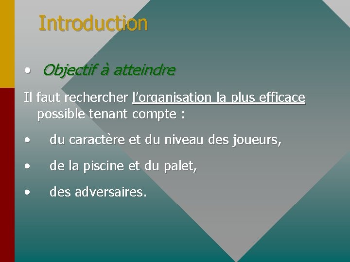 Introduction • Objectif à atteindre Il faut recher l’organisation la plus efficace possible tenant