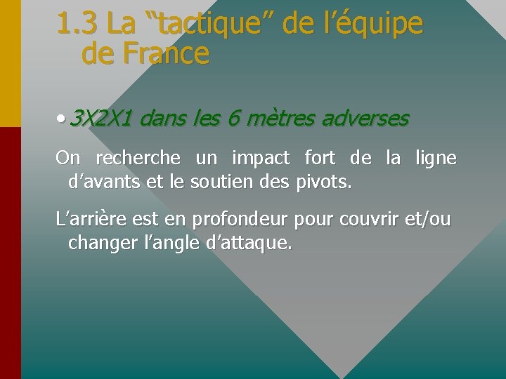 1. 3 La “tactique” de l’équipe de France • 3 X 2 X 1