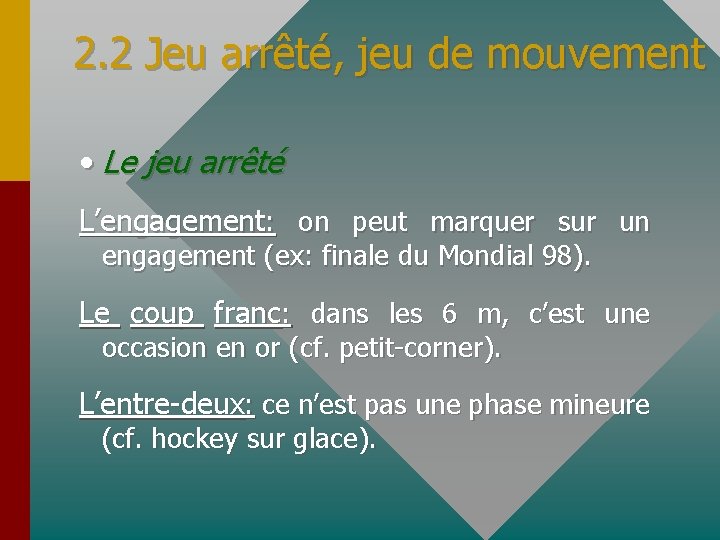 2. 2 Jeu arrêté, jeu de mouvement • Le jeu arrêté L’engagement: on peut