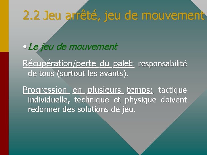 2. 2 Jeu arrêté, jeu de mouvement • Le jeu de mouvement Récupération/perte du