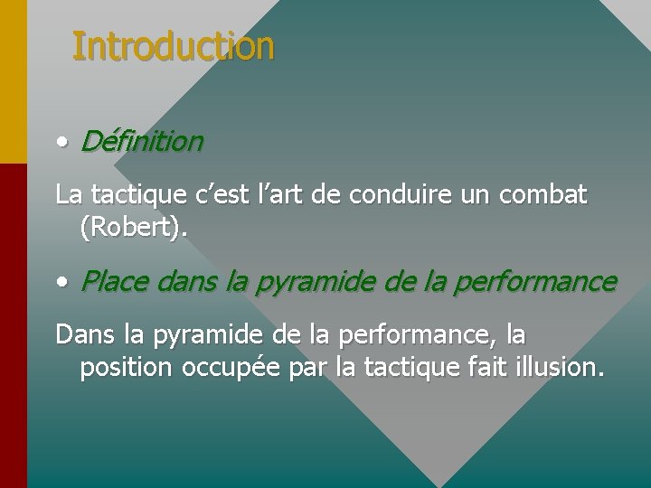 Introduction • Définition La tactique c’est l’art de conduire un combat (Robert). • Place