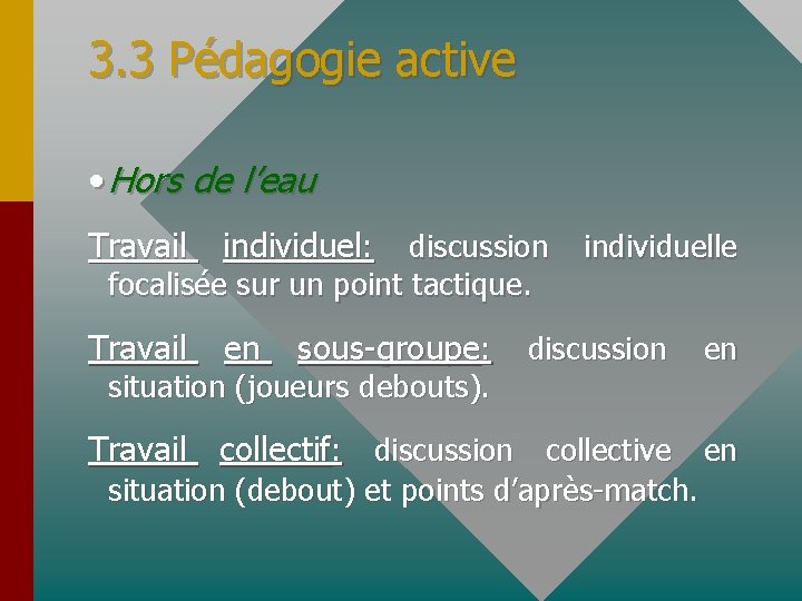 3. 3 Pédagogie active • Hors de l’eau Travail individuel: Travail en discussion focalisée