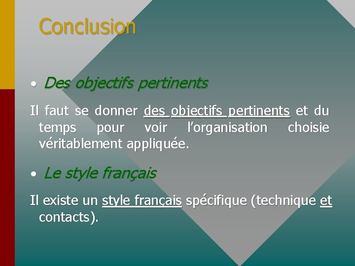 Conclusion • Des objectifs pertinents Il faut se donner des objectifs pertinents et du