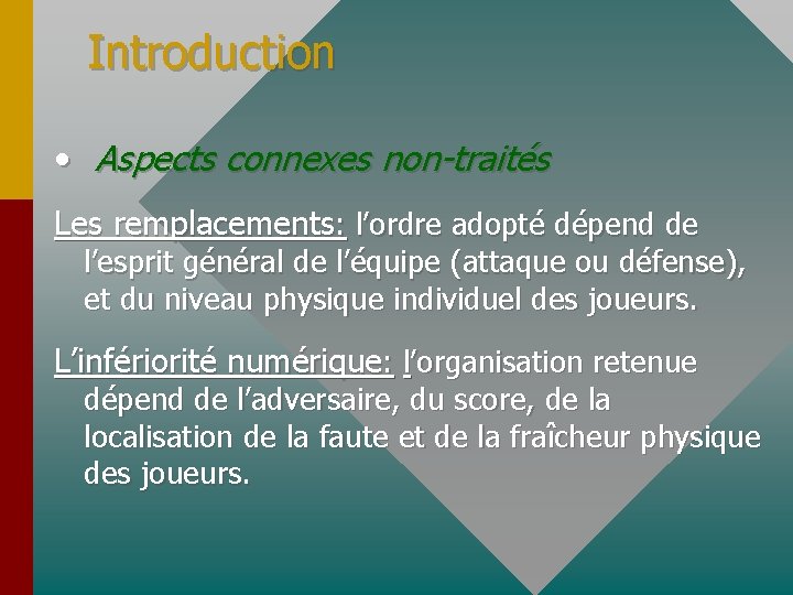 Introduction • Aspects connexes non-traités Les remplacements: l’ordre adopté dépend de l’esprit général de