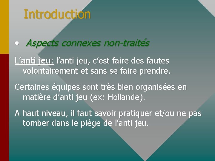 Introduction • Aspects connexes non-traités L’anti jeu: l’anti jeu, c’est faire des fautes volontairement