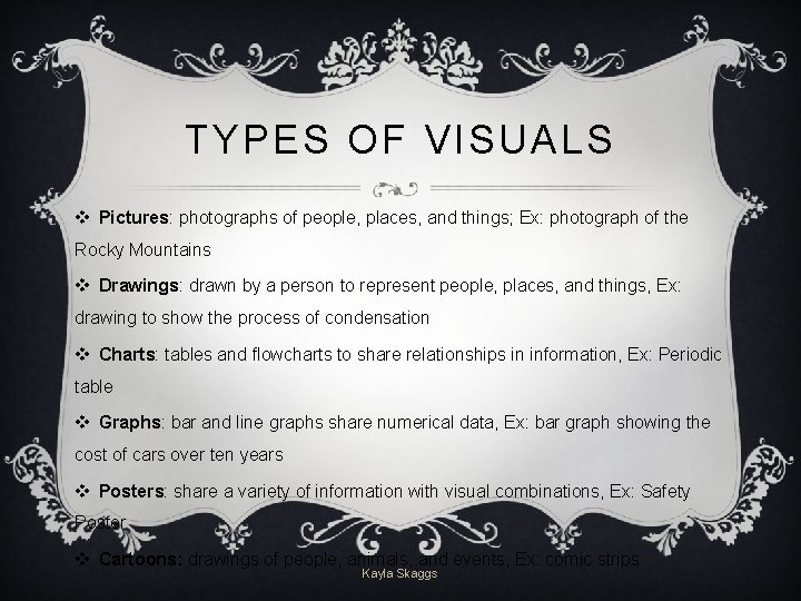 TYPES OF VISUALS v Pictures: photographs of people, places, and things; Ex: photograph of