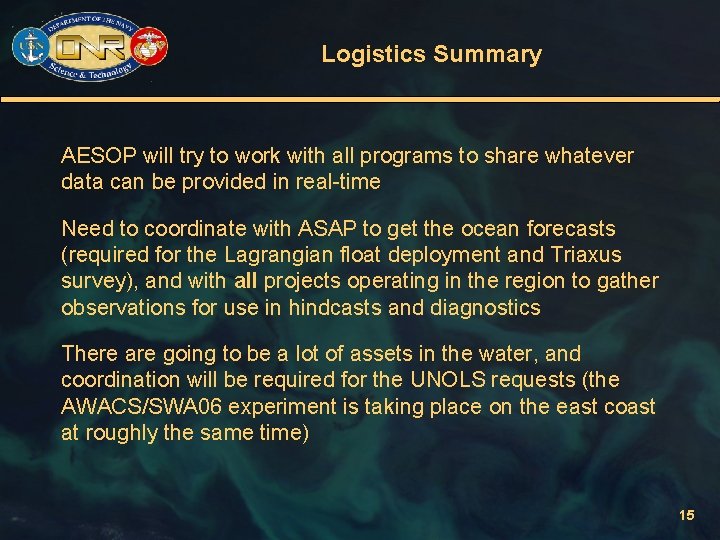 Logistics Summary AESOP will try to work with all programs to share whatever data