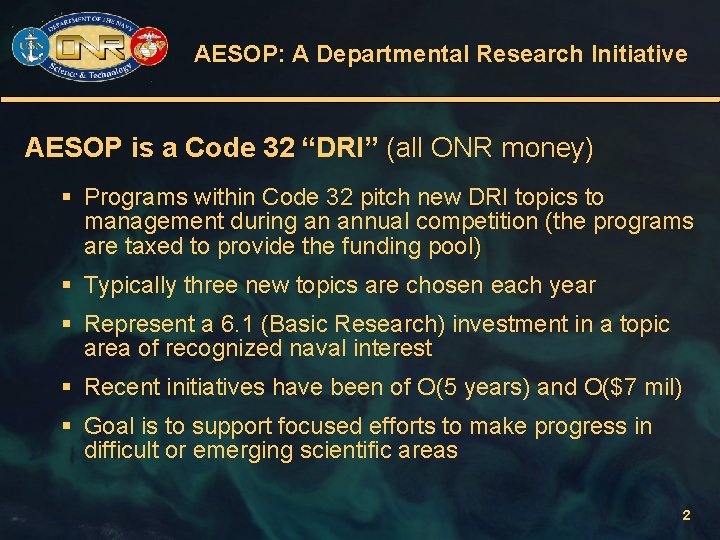 AESOP: A Departmental Research Initiative AESOP is a Code 32 “DRI” (all ONR money)