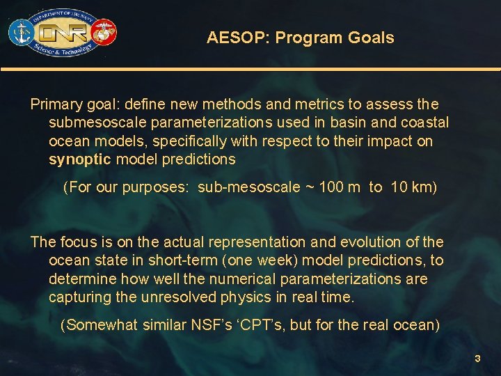 AESOP: Program Goals Primary goal: define new methods and metrics to assess the submesoscale