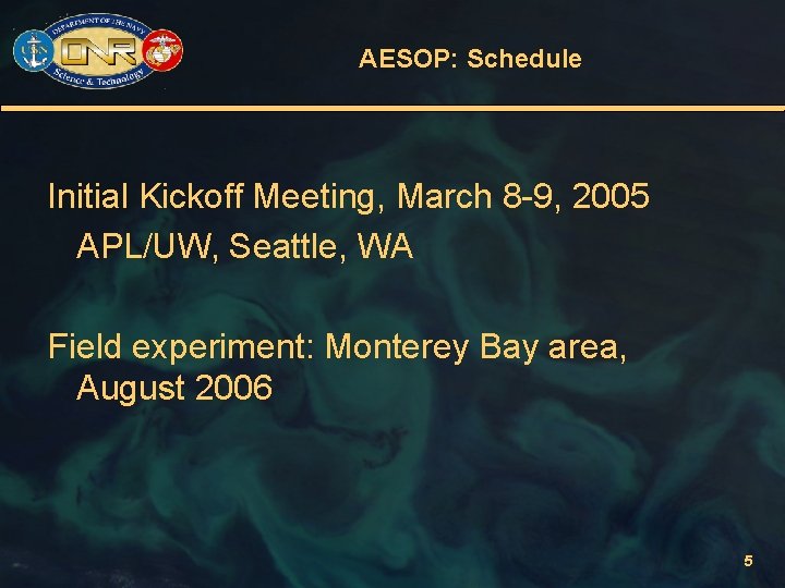 AESOP: Schedule Initial Kickoff Meeting, March 8 -9, 2005 APL/UW, Seattle, WA Field experiment: