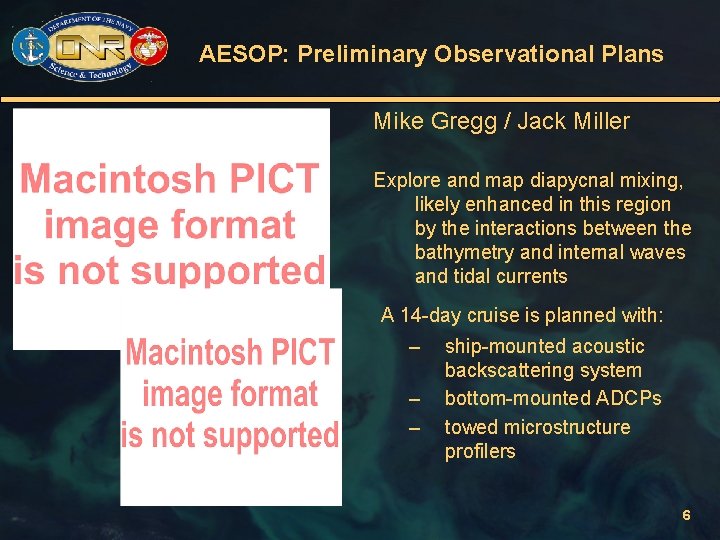 AESOP: Preliminary Observational Plans Mike Gregg / Jack Miller Explore and map diapycnal mixing,