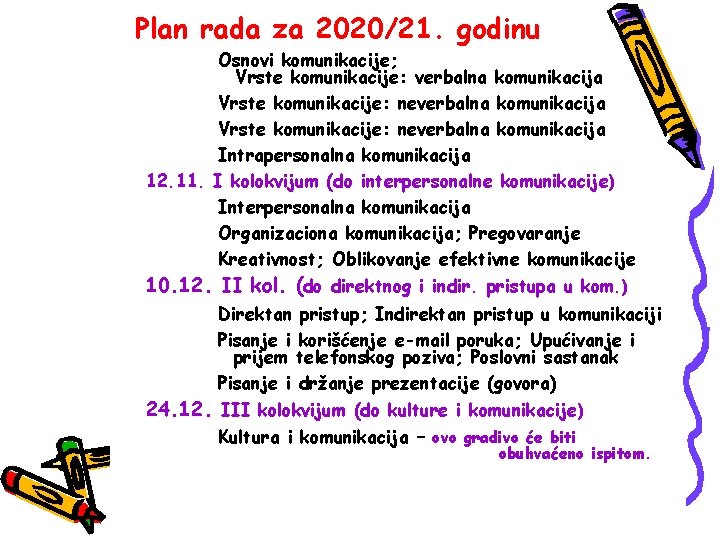 Plan rada za 2020/21. godinu Osnovi komunikacije; Vrste komunikacije: verbalna komunikacija Vrste komunikacije: neverbalna