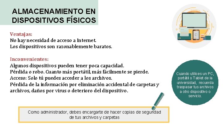 ALMACENAMIENTO EN DISPOSITIVOS FÍSICOS Ventajas: No hay necesidad de acceso a Internet. Los dispositivos