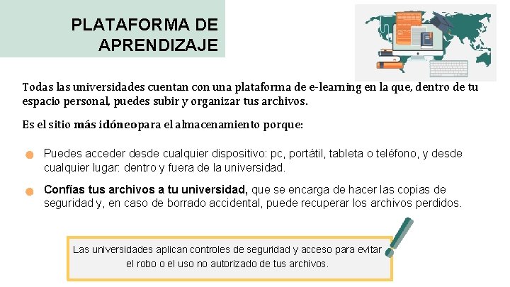 PLATAFORMA DE APRENDIZAJE Todas las universidades cuentan con una plataforma de e-learning en la