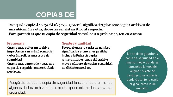 COPIAS DE SEGURIDAD Aunque la copia de seguridad, por lo general, significa simplemente copiar