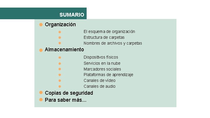 SUMARIO Organización El esquema de organización Estructura de carpetas Nombres de archivos y carpetas