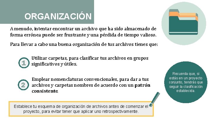 ORGANIZACIÓN A menudo, intentar encontrar un archivo que ha sido almacenado de forma errónea