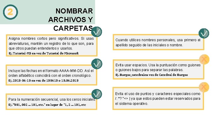 NOMBRAR ARCHIVOS Y CARPETAS Asigna nombres cortos pero significativos. Si usas abreviaturas, mantén un