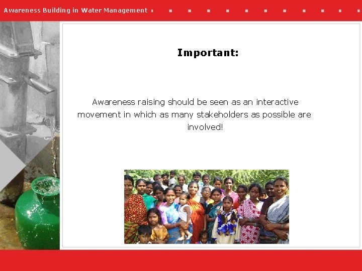 Awareness Building in Water Management Important: Awareness raising should be seen as an interactive