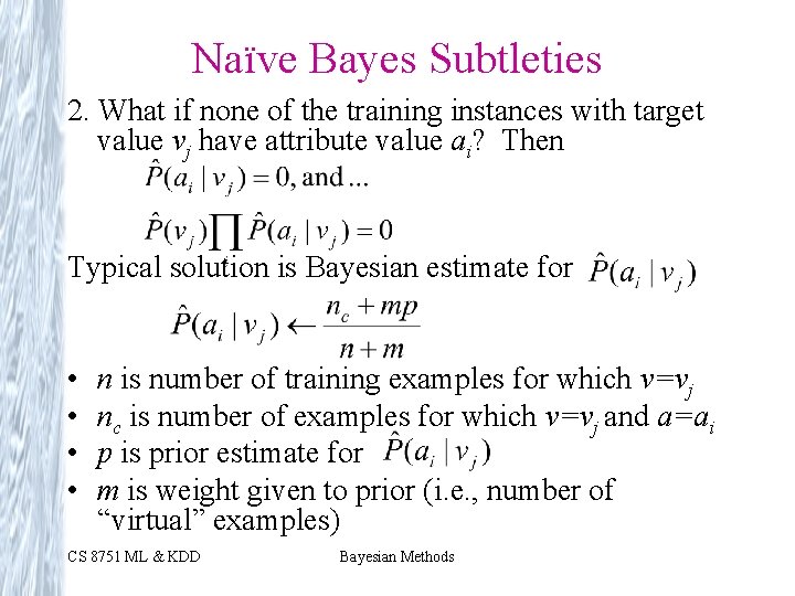 Naïve Bayes Subtleties 2. What if none of the training instances with target value