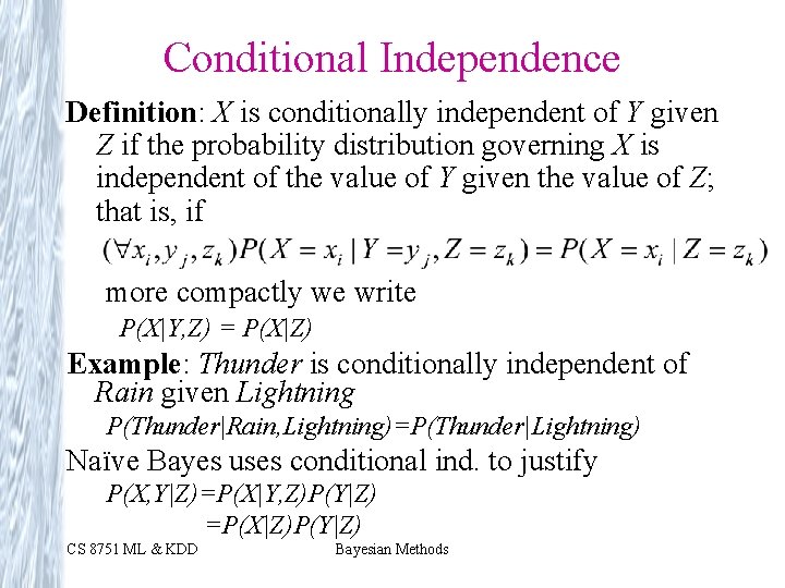 Conditional Independence Definition: X is conditionally independent of Y given Z if the probability