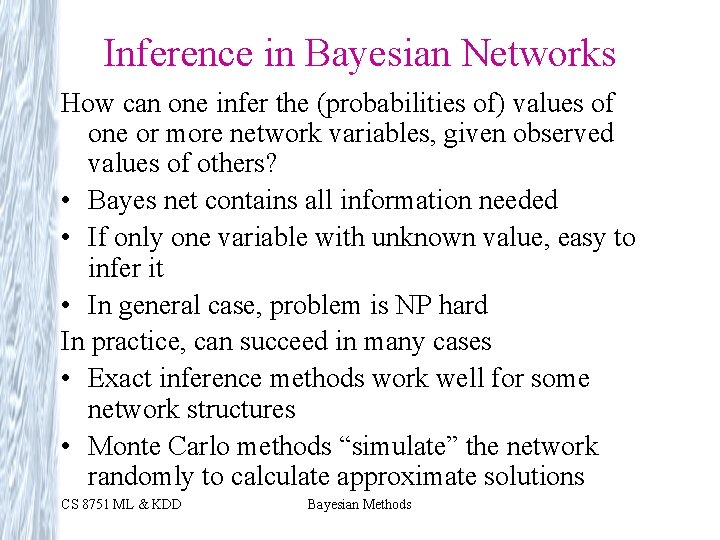 Inference in Bayesian Networks How can one infer the (probabilities of) values of one